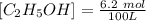 [C_2H_5OH]  =  \frac{6.2 \ mol}{100L}