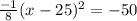 \frac{-1}{8}(x-25)^{2}=-50