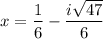 x = \dfrac{1}{6} - \dfrac{i\sqrt{47}}{6}