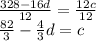 \frac{328-16d}{12}=\frac{12c}{12} \\\frac{82}{3}-\frac{4}{3}d=c
