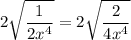 \displaystyle 2\sqrt{\frac{1}{2x^4}}=2\sqrt{\frac{2}{4x^4}}