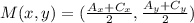 M(x,y) = (\frac{A_x + C_x}{2}, \frac{A_y + C_y}{2})
