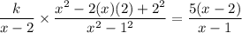 \dfrac{k}{x-2}\times \dfrac{x^2-2(x)(2)+2^2}{x^2-1^2}=\dfrac{5(x-2)}{x-1}