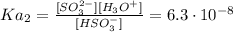 Ka_{2} = \frac{[SO_{3}^{2-}][H_{3}O^{+}]}{[HSO_{3}^{-}]} = 6.3\cdot 10^{-8}