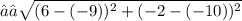 \sqrt{( 6- (-9))^{2} + ( -2 - (-10) )^{2}    }