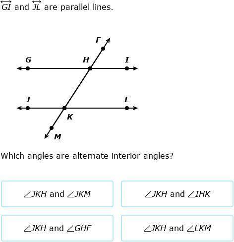 GI and JL areparallellines. F G H I J K L M Which angles are alternate interior angles?  GI and JL a