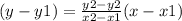 (y - y1) =  \frac{y2 - y2}{x2 - x1} (x - x1)