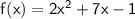 \sf f(x) = 2x^2 + 7x - 1