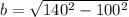 b = \sqrt{140^2-100^2}