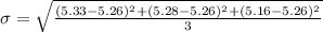 \sigma = \sqrt {\frac{(5.33-5.26)^2+(5.28-5.26)^2+(5.16-5.26)^2}{3}}