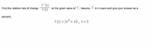 Find the relative rate of change at the given value of . Assume is in years and give your answer as