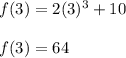 f(3)=2(3)^3+10\\\\f(3)=64