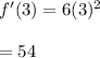 f'(3)=6(3)^2\\\\=54