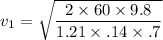 v_{1}=\sqrt{\dfrac{2\times60\times9.8}{1.21\times.14\times.7}}