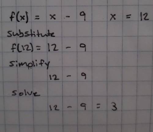 What is the value of f(x) = X - 9 for x = 12?