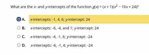 What are the x- and y-intercepts of the function g(x) = (x + 1)(x2 − 10x + 24)?

A. 
x-intercepts: -