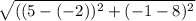 \sqrt{((5 - (-2))^2+(-1-8)^2}