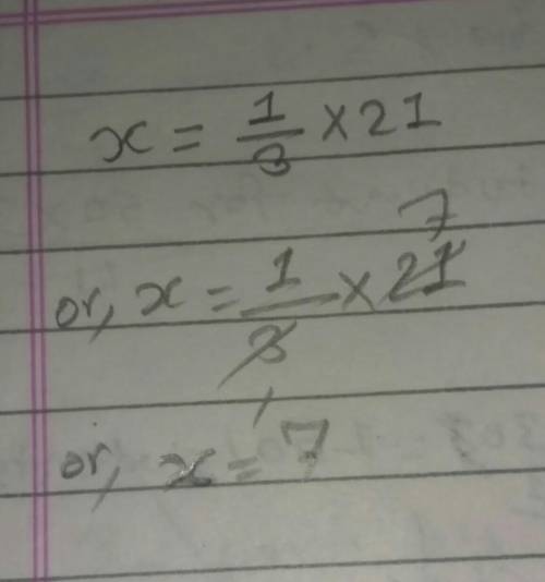 Find x, if it is equal to 1/3 of 21.
