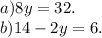 a) 8y  = 32.\\b)14-2y = 6.