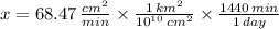 x = 68.47\,\frac{cm^{2}}{min}\times \frac{1\,km^{2}}{10^{10}\,cm^{2}}  \times \frac{1440\,min}{1\,day}