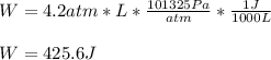 W=4.2atm*L*\frac{101325Pa}{atm} *\frac{1J}{1000L} \\\\W=425.6J