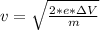 v  =  \sqrt{\frac{2 *  e *  \Delta V}{m} }