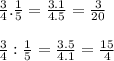 \frac{3}{4} . \frac{1}{5} = \frac{3.1}{4.5} = \frac{3}{20}\\\\\frac{3}{4} : \frac{1}{5} = \frac{3.5}{4.1} = \frac{15}{4}\\