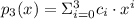 p_{3}(x) =\Sigma\limits_{i=0}^{3} c_{i} \cdot x^{i}