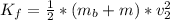 K_f  =  \frac{1}{2}  * (m_b +  m  ) *  v_2^2