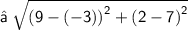 \sf{⇢ \:  \sqrt{ {(9 - ( - 3))}^{2}  +  {(2 - 7)}^{2} } }