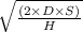 \sqrt{ \frac{(2\times  D \times S)}{H}}