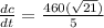 \frac{dc}{dt} =\frac{460(\sqrt{21})}{5}