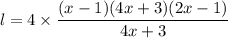 l=4\times \dfrac{(x-1)(4x+3)(2x-1)}{4x+3}