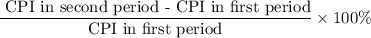 \dfrac{\text{ CPI in second period - CPI in first period}}{\text{CPI in first period}}\times100\%
