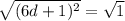 \sqrt{(6d+1)^2}=\sqrt 1