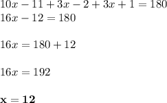 10x - 11 + 3x - 2 + 3x + 1 = 180\\16x -12 = 180\\\\16x = 180 + 12\\\\16x = 192\\\\\mathbf{x = 12}