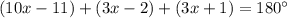 (10x - 11) + (3x - 2) + (3x + 1) = 180^{\circ}