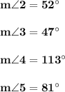 \mathbf{m \angle 2 = 52^{\circ}}\\\\\mathbf{m \angle 3 = 47^{\circ}}\\\\\mathbf{m \angle 4 = 113^{\circ}}\\\\\mathbf{m \angle 5 = 81^{\circ}}