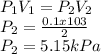 P_{1} V_{1} =P_{2} V_{2}\\ P_{2}=\frac{0.1x103}{2}\\ P_{2}=5.15 kPa