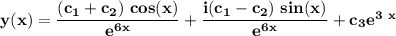 \mathbf{y(x) = \dfrac{(c_1 + c_2) \ cos (x)}{e^{6x} }+ \dfrac{i(c_1 -c_2) \ sin (x)}{e^{6x}}+ c_3e^{3\ x}}