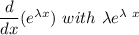 \dfrac{d}{dx}(e ^{\lambda x} ) \ with \  \lambda e ^{\lambda \ x}