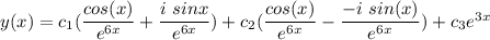 y(x) = c_1 ( \dfrac{cos (x) }{e^{6x}}+ \dfrac{i \ sin x }{e^{6x} }) + c_2 ( \dfrac{cos (x)}{e^{6x}}- \dfrac{-i \ sin (x)}{e^{6x}})+c_3 e^{3x}