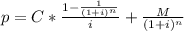 p=  C * \frac{1 - \frac{1}{(1 + i)^{n}}}{i} + \frac{M}{(1 + i)^{n}}
