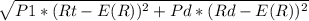 \sqrt{P1*(Rt - E(R))^2 + Pd*(Rd - E(R))^2}