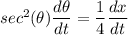 sec^2 (\theta) \dfrac{d \theta}{dt} = \dfrac{1 }{4}\dfrac{dx}{dt}
