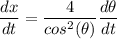 \dfrac{dx}{dt}=\dfrac{4}{cos ^2 (\theta) }\dfrac{d \theta}{dt}