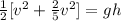 \frac{1}{2} [v^2+\frac{2}{5}v^2]= gh