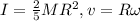 I=\frac{2}{5} MR^2 , v= R \omega