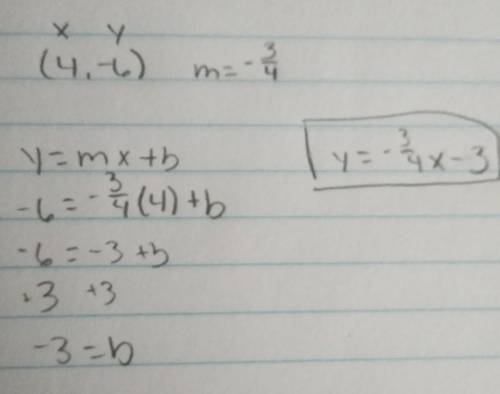 A line passes through the HELP ME PLEASE

point (4, -6) and has a slope of -3/4. Which is the equati