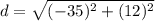 d = \sqrt{(-35)^{2} + (12)^{2}}